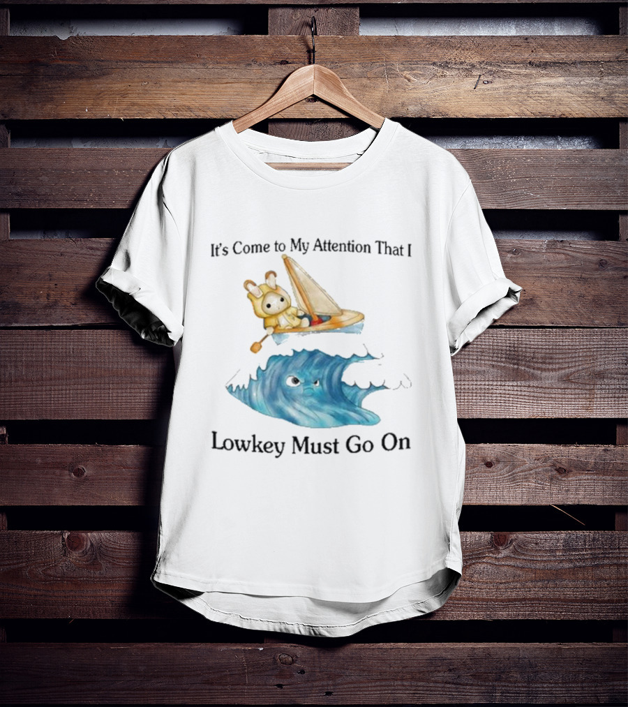 It's Come To My Attention That I Lowkey Must Go On Sailboat Adventure With Teddy Bear On Wave T-Shirt