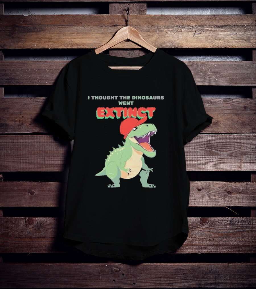 I Thought The Dinosaurs Went Extinct Funny T-Rex With Red Cap T-Shirt