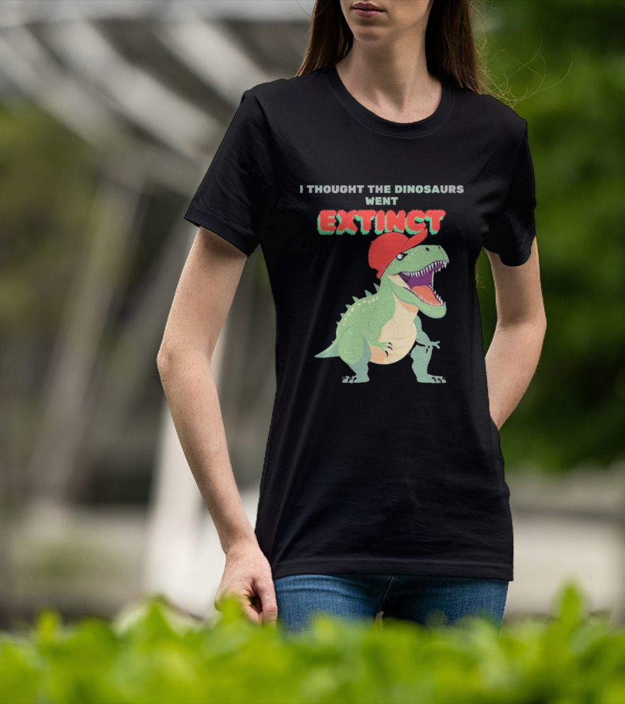 I Thought The Dinosaurs Went Extinct Funny T-Rex With Red Cap T-Shirt