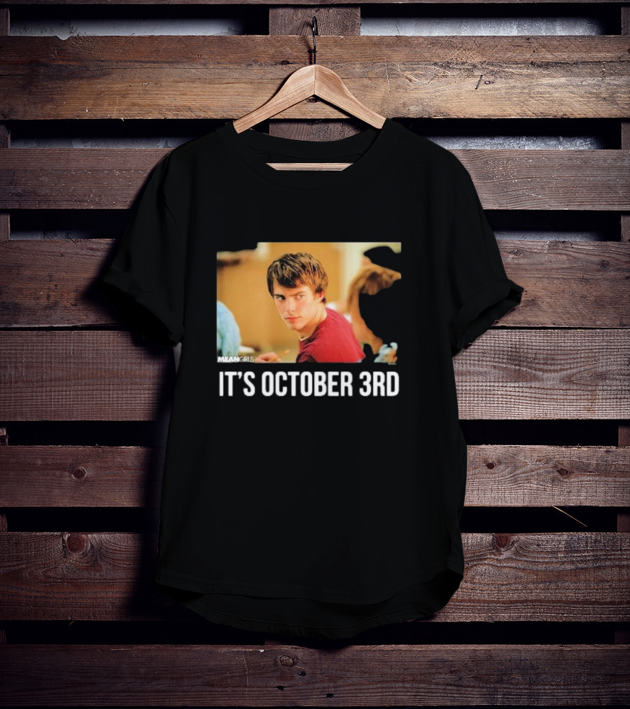 Mean Girls It's October 3rd Meme Aaron Samuels Cady Heron T-Shirt