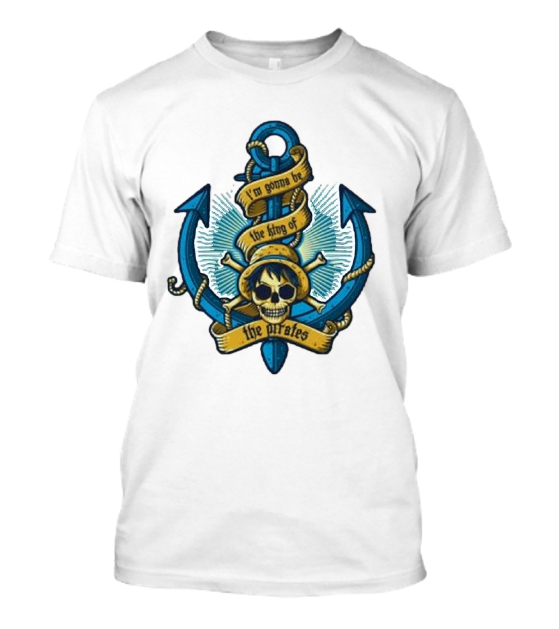 I'm Gonna Be The King Of The Pirates Skull Anchor One Piece T-Shirt