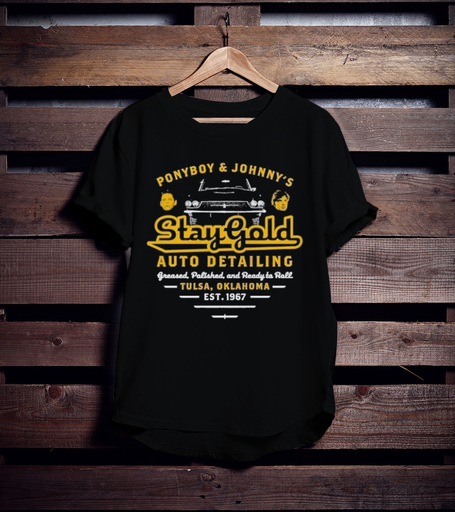 Ponyboy And Johnny’s Stay Gold Auto Detailing Greased Polished And Ready To Roll Tulsa Oklahoma Est 1967 Classic Car Service T-Shirt