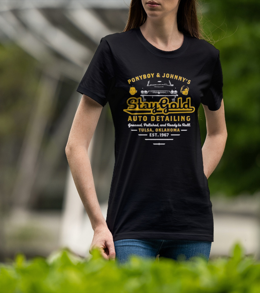 Ponyboy And Johnny’s Stay Gold Auto Detailing Greased Polished And Ready To Roll Tulsa Oklahoma Est 1967 Classic Car Service T-Shirt