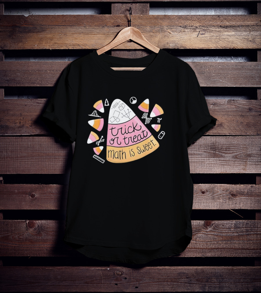 Trick Or Treat Math Is Sweet Candy Corn Geometry Equations T-Shirt