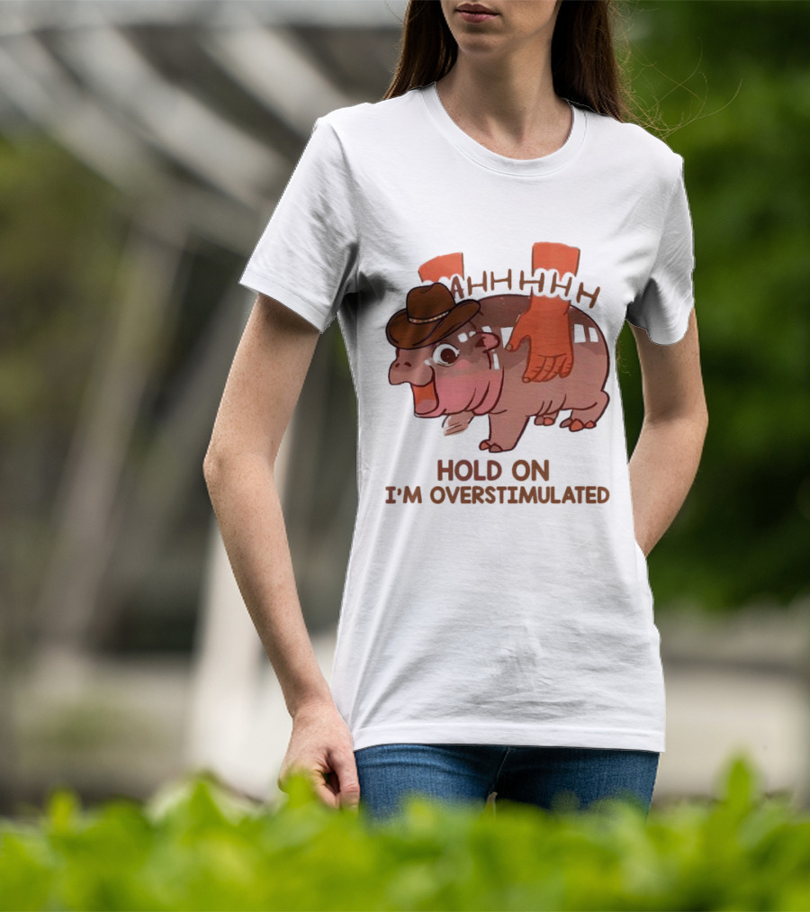 Hold On I'm Overstimulated Cowboy Hippo With Cowboy Hat And Hands T-Shirt
