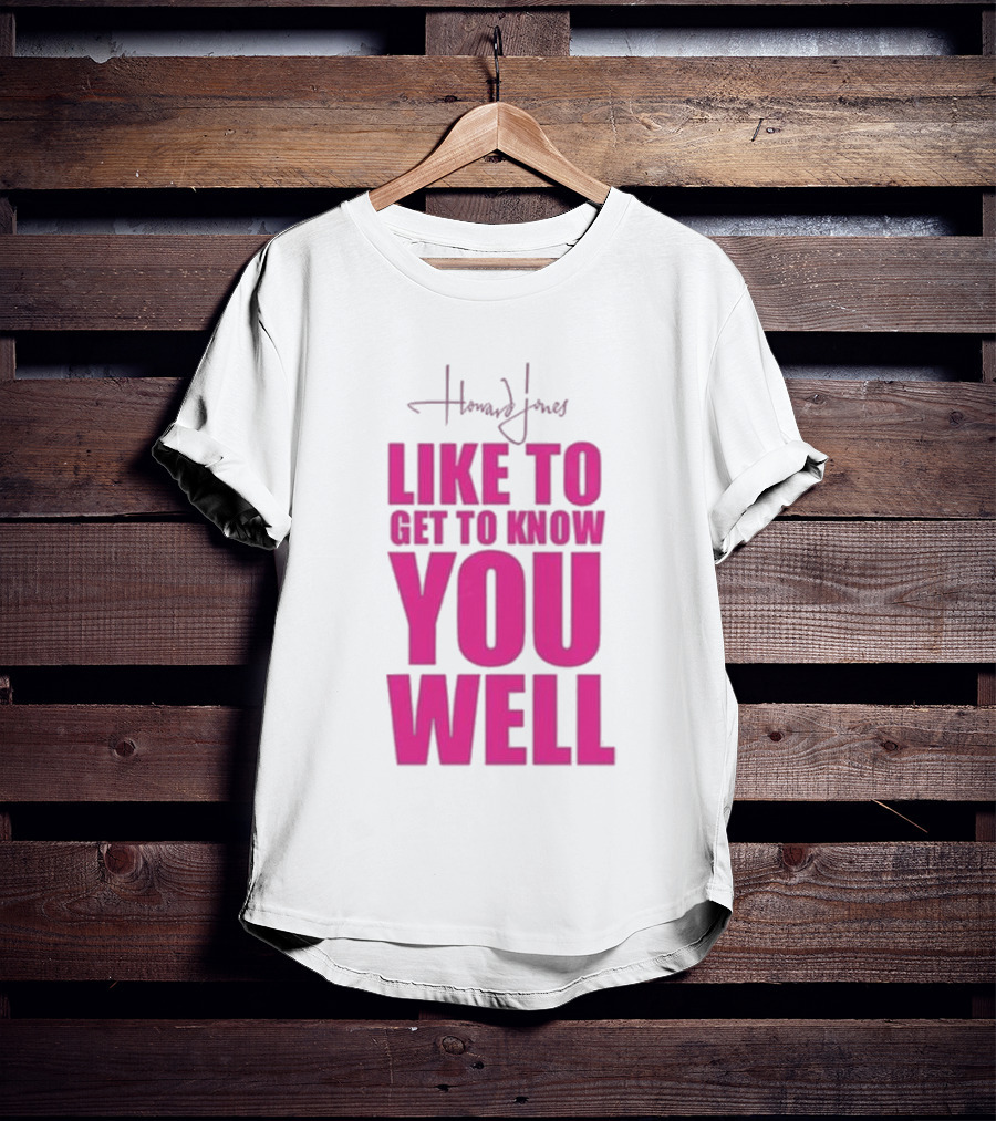 Howard Jones Like To Get To Know You Well T-Shirt