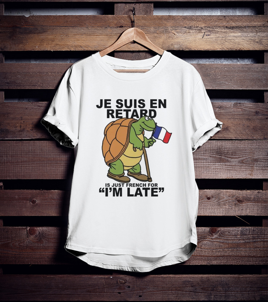 Je Suis En Retard Turtle Holding French Flag I’m Late T-Shirt