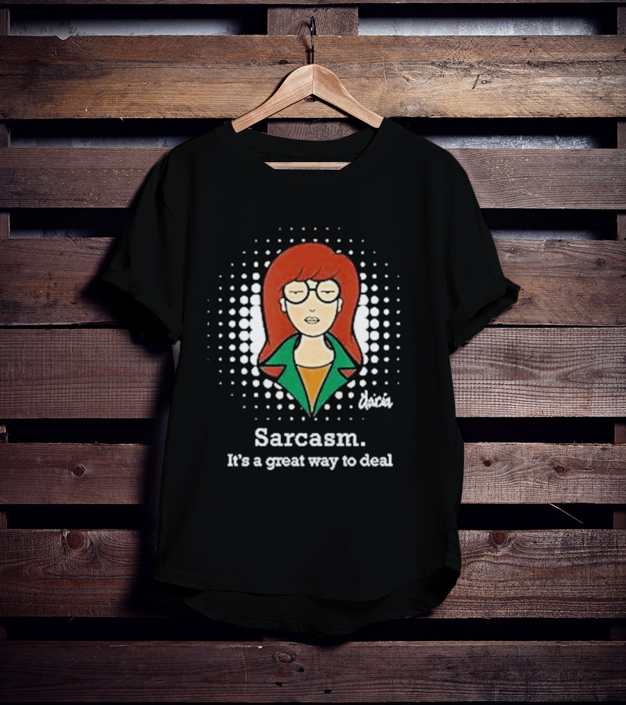 Sarcasm It's A Great Way To Deal Daria T-Shirt