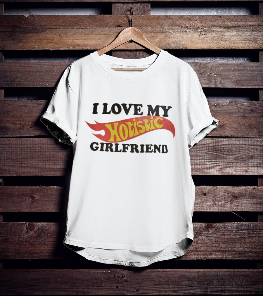 I Love My Hoistic Girlfriend T-Shirt
