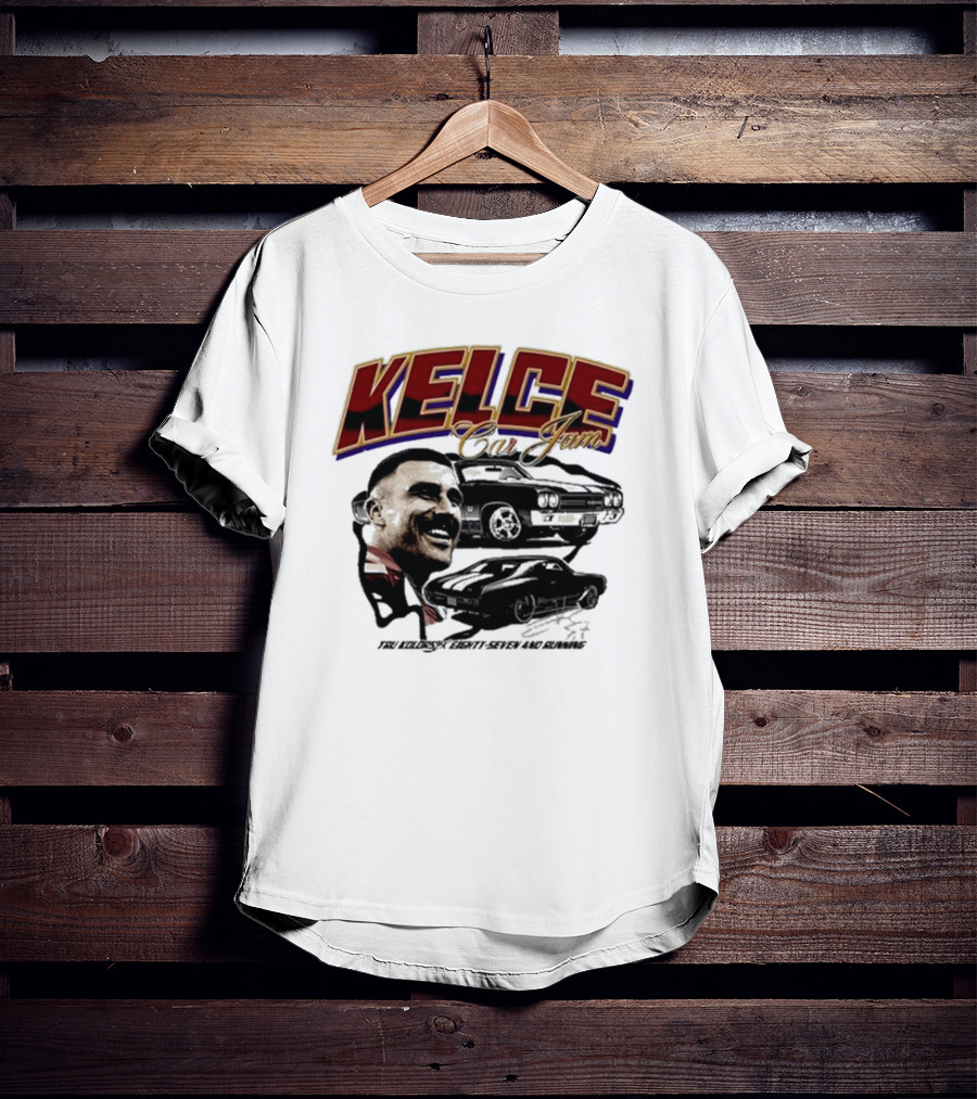 Kelce Car Jam Chevelle True Kelce Seventy-Seven And Running T-Shirt