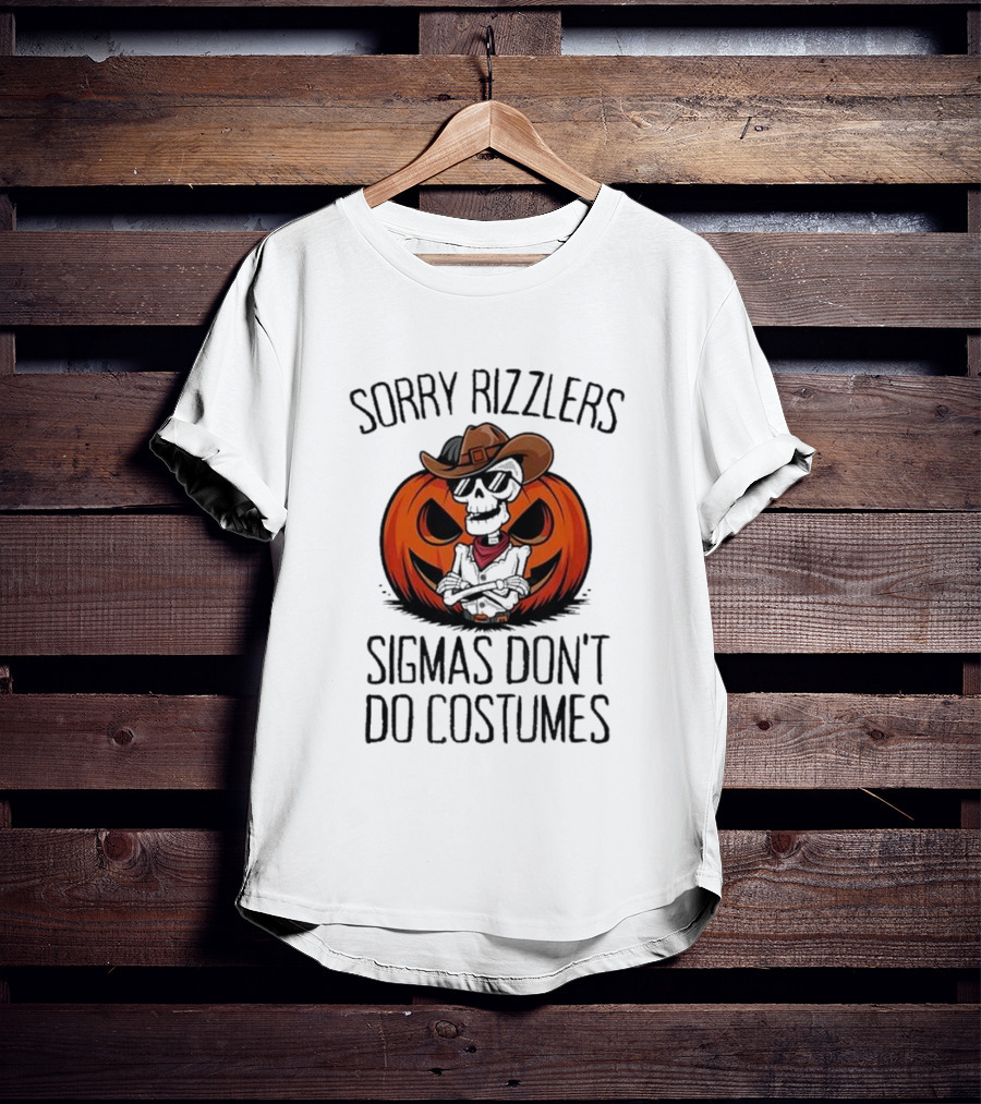 Sorry Rizzlers Sigmas Don’t Do Costumes Pumpkin Cowboy Skeleton T-Shirt