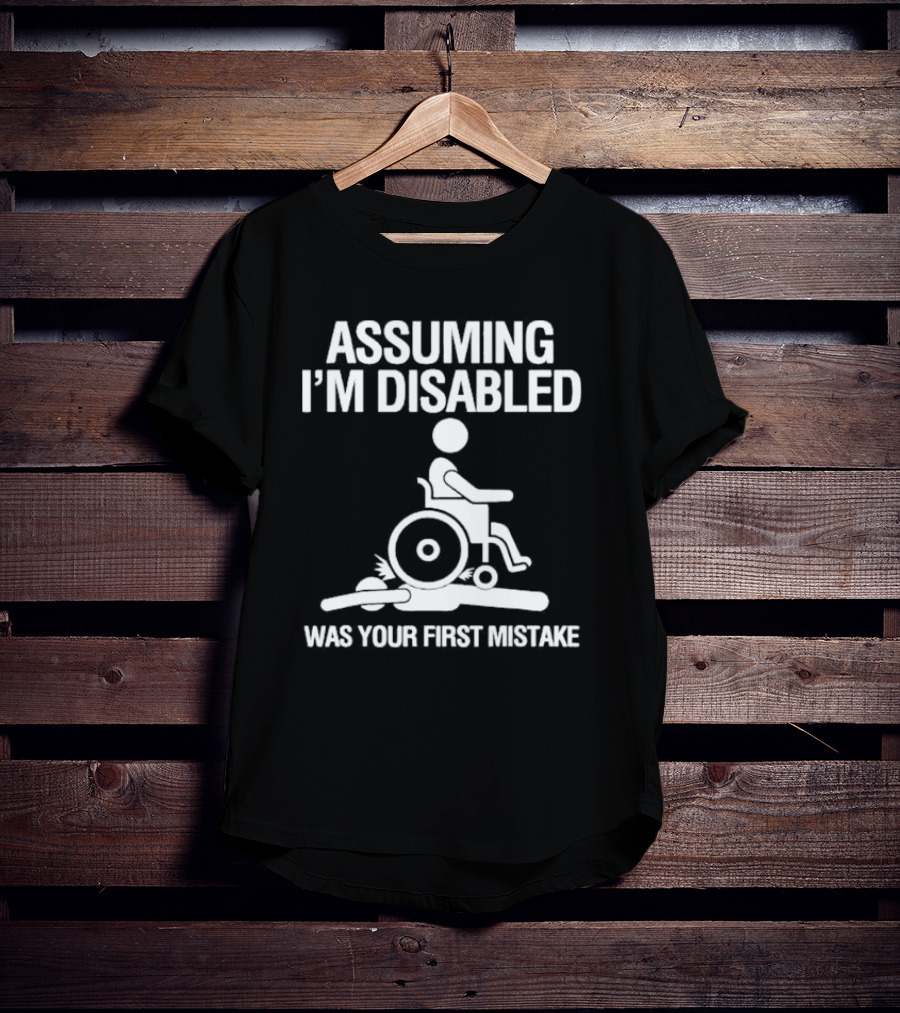 Assuming I’m Disabled Wheelchair Stick Figure Humor Mistake T-Shirt