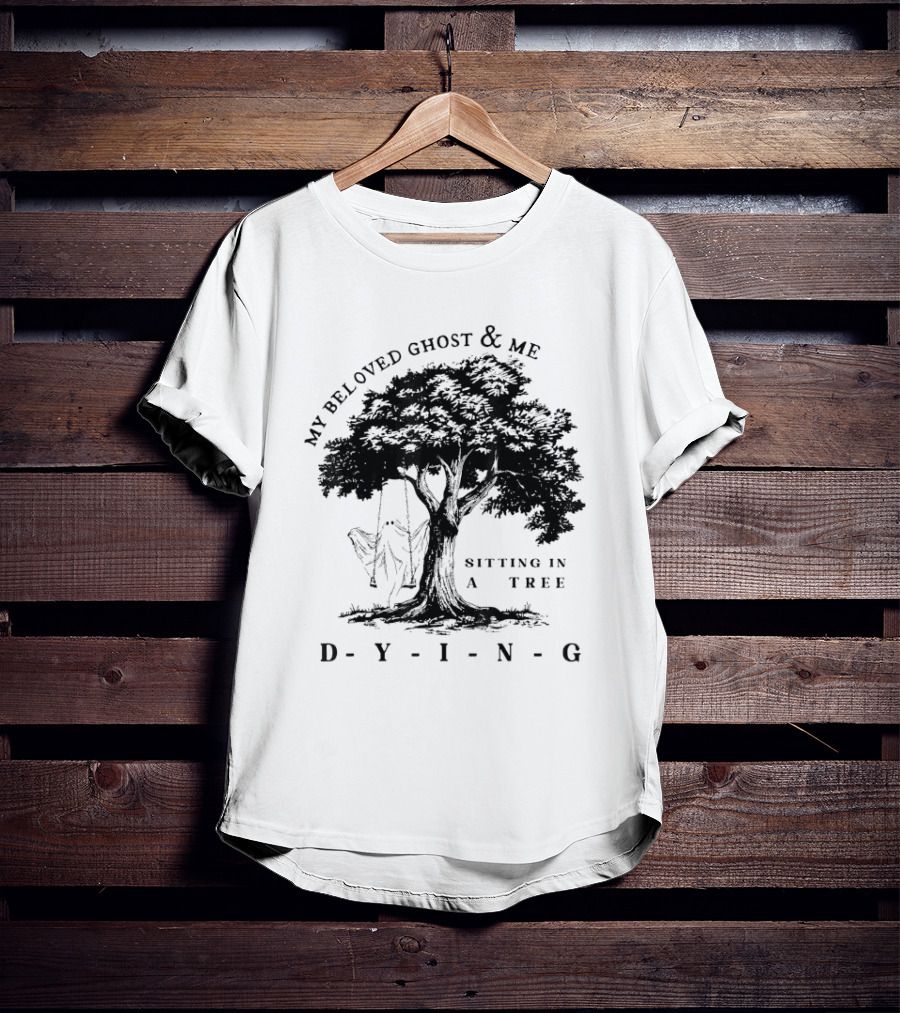 MY BELOVED GHOST AND ME SITTING IN A TREE DYING T-Shirt