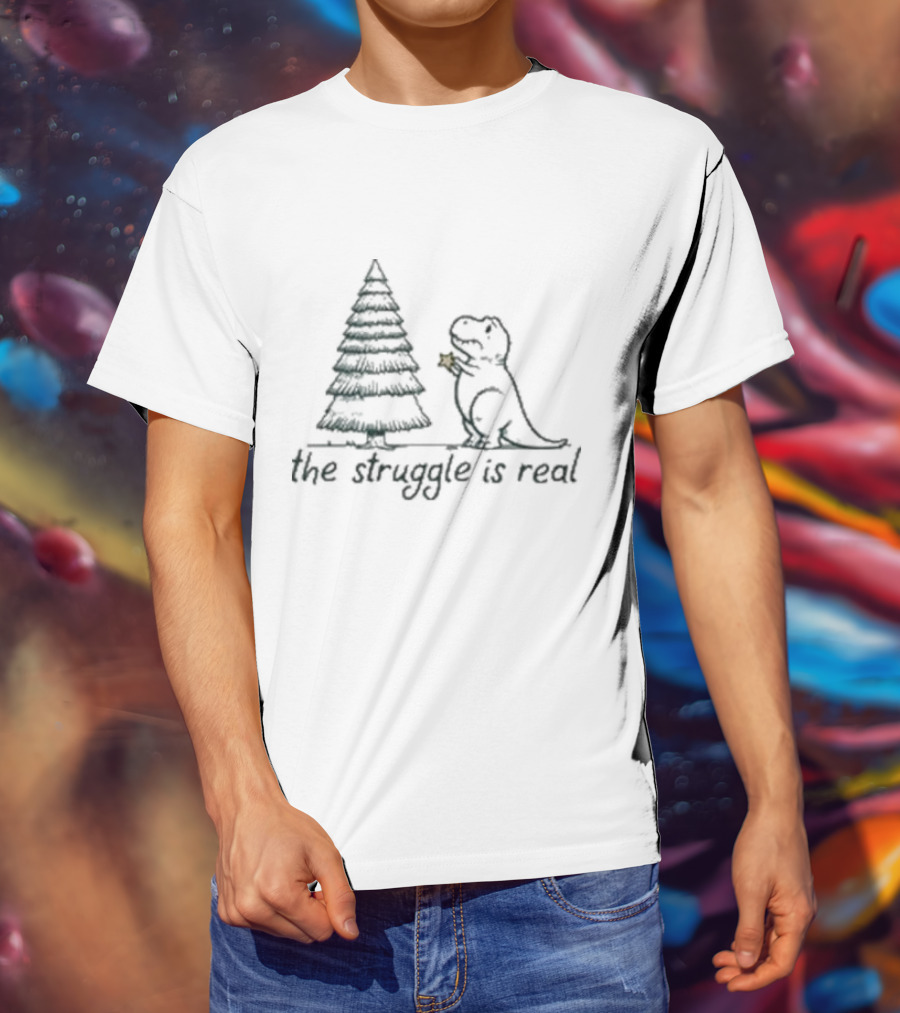 The Struggle Is Real Tree Rex Christmas Dinosaur Humor T-Shirt