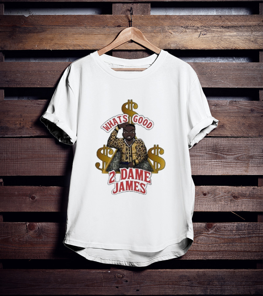 What's Good 2 Dame James Money T-Shirt
