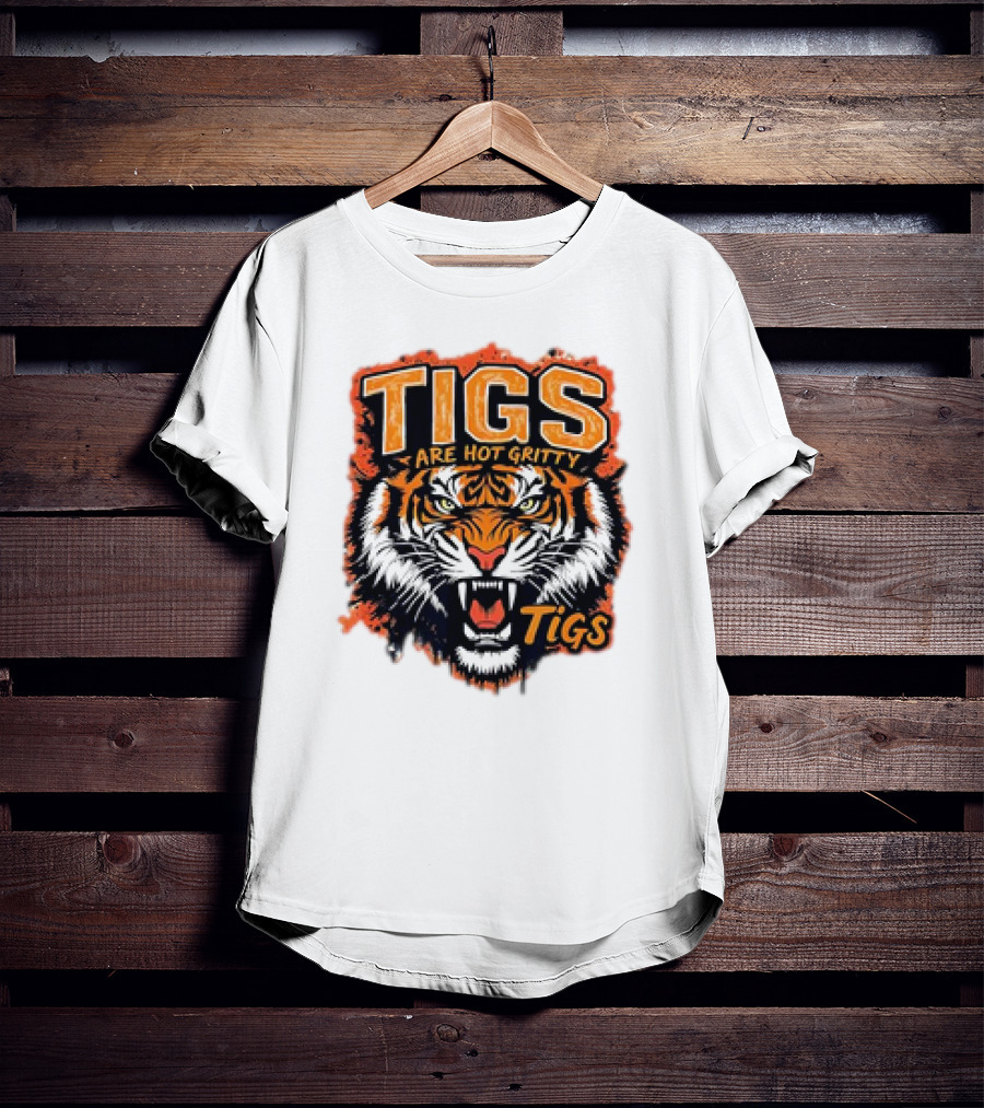 Tigs Are Hot Gritty Tigs Gritty Tigers T-Shirt