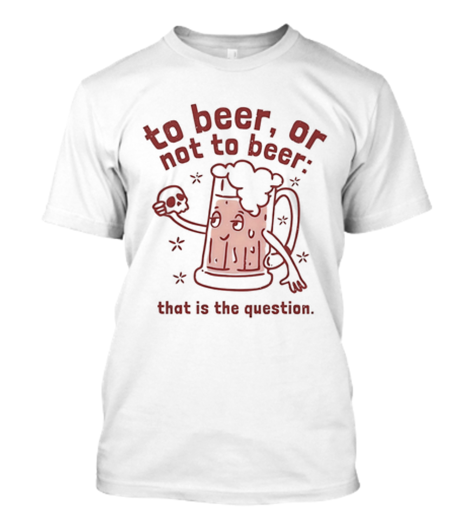 To Beer Or Not To Beer That Is The Question Beer Mug With Skull Shakespeare Reference T-Shirt