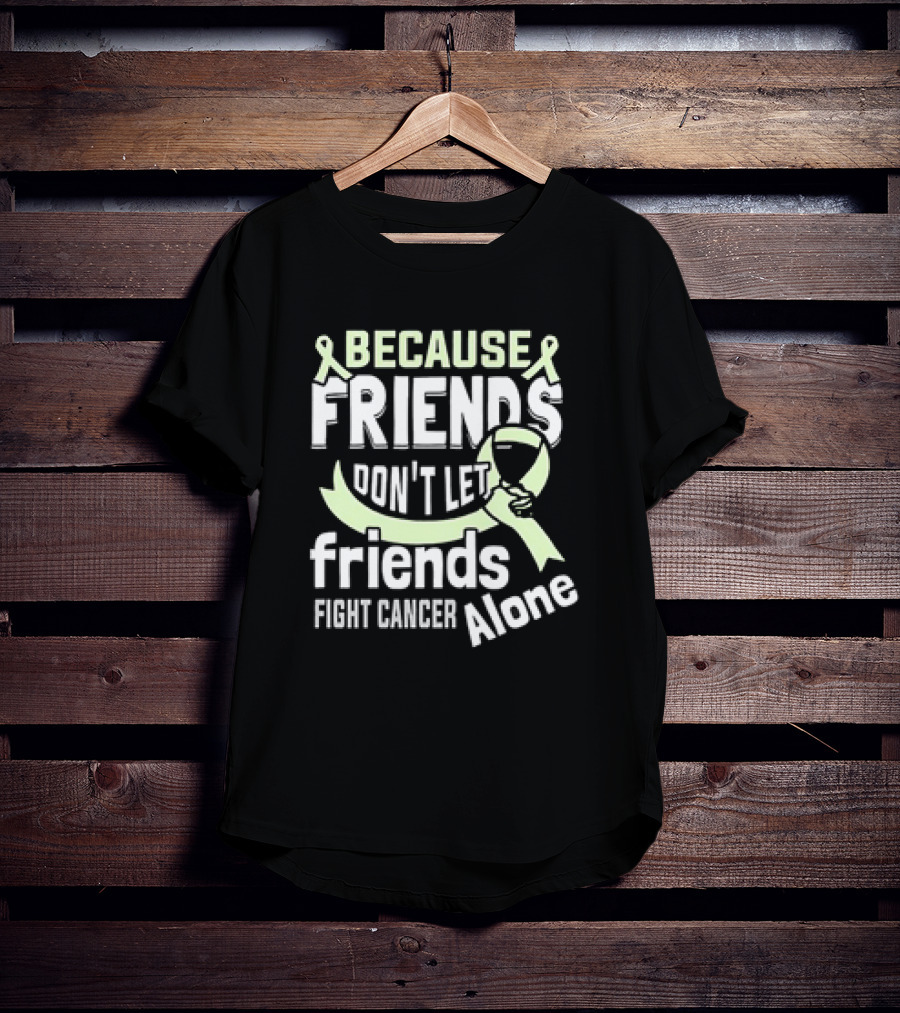 Because Friends Don’t Let Friends Fight Cancer Alone Ribbon And Wine Glass T-Shirt