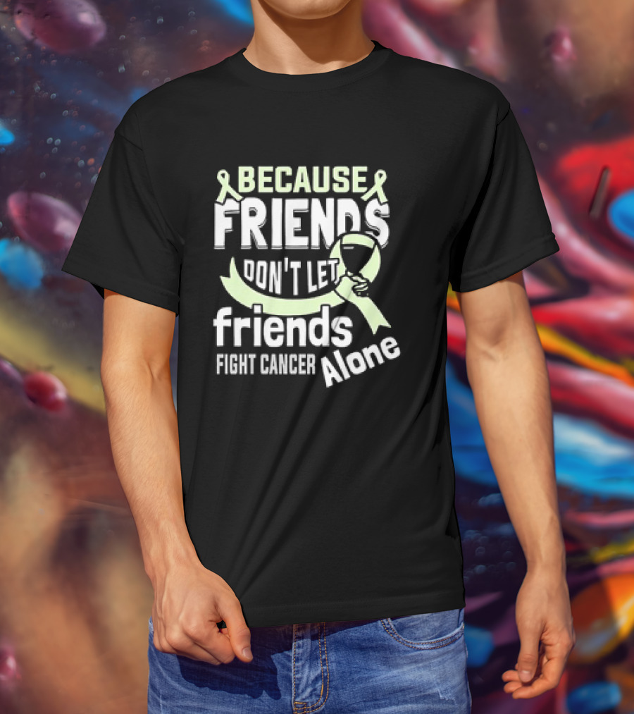 Because Friends Don’t Let Friends Fight Cancer Alone Ribbon And Wine Glass T-Shirt