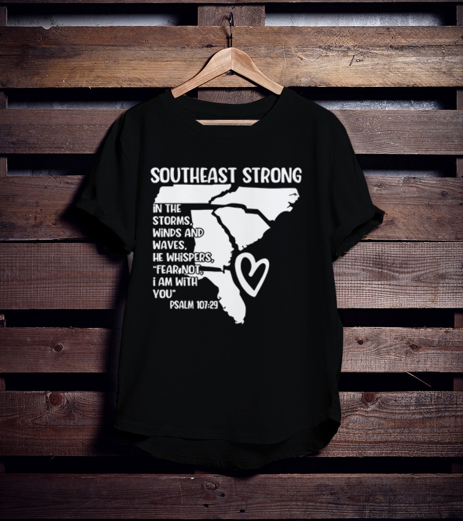 Southeast Strong Psalm 107:29 Fear Not I Am With You T-Shirt