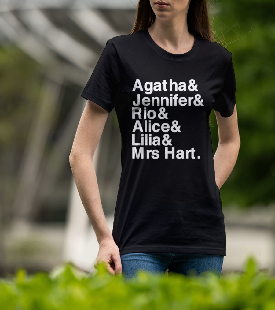 Agatha Jennifer Rio Alice Lilia Mrs Hart T-Shirt