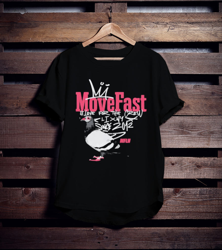 Move Fast Love For The Crew NYC Since 2012 Pigeon MFLH T-Shirt