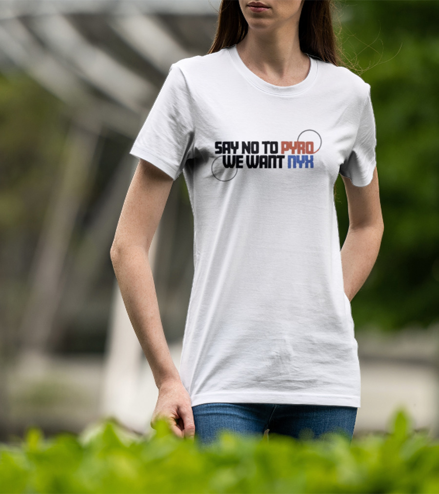 Say No To Pyro We Want Nyx Text With Circular Elements And Color Highlights T-Shirt