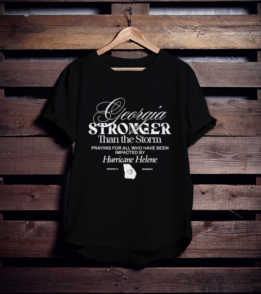 Georgia Stronger Than The Storm Praying For All Impacted By Hurricane Helene Psalm 46:1-3 Psalms 93:4 Map T-Shirt