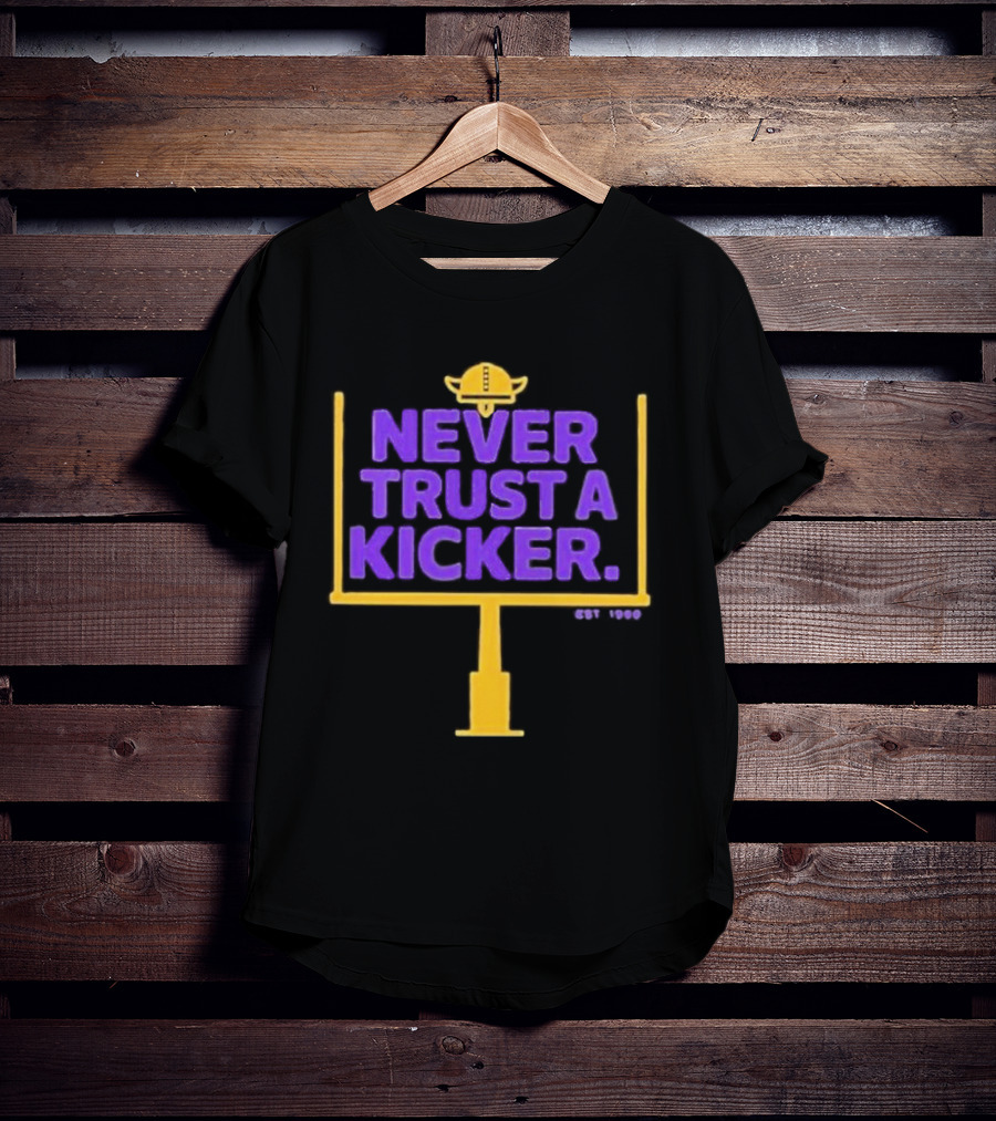 Never Trust A Kicker Minnesota Vikings Football Est 1960 Viking Helmet Goalpost T-Shirt