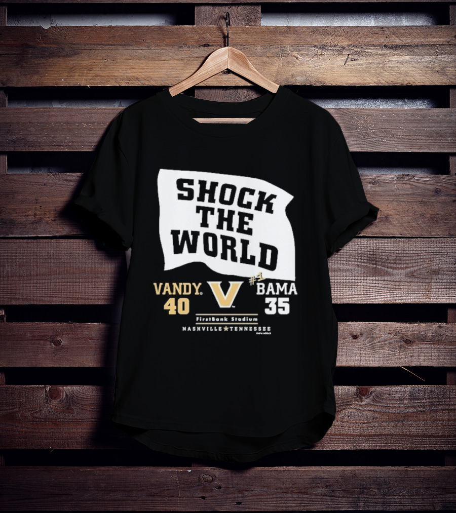 Shock The World Vandy 40 Bama 35 FirstBank Stadium Nashville T-Shirt