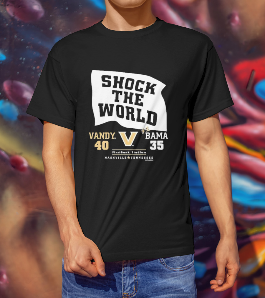 Shock The World Vandy 40 Bama 35 FirstBank Stadium Nashville T-Shirt