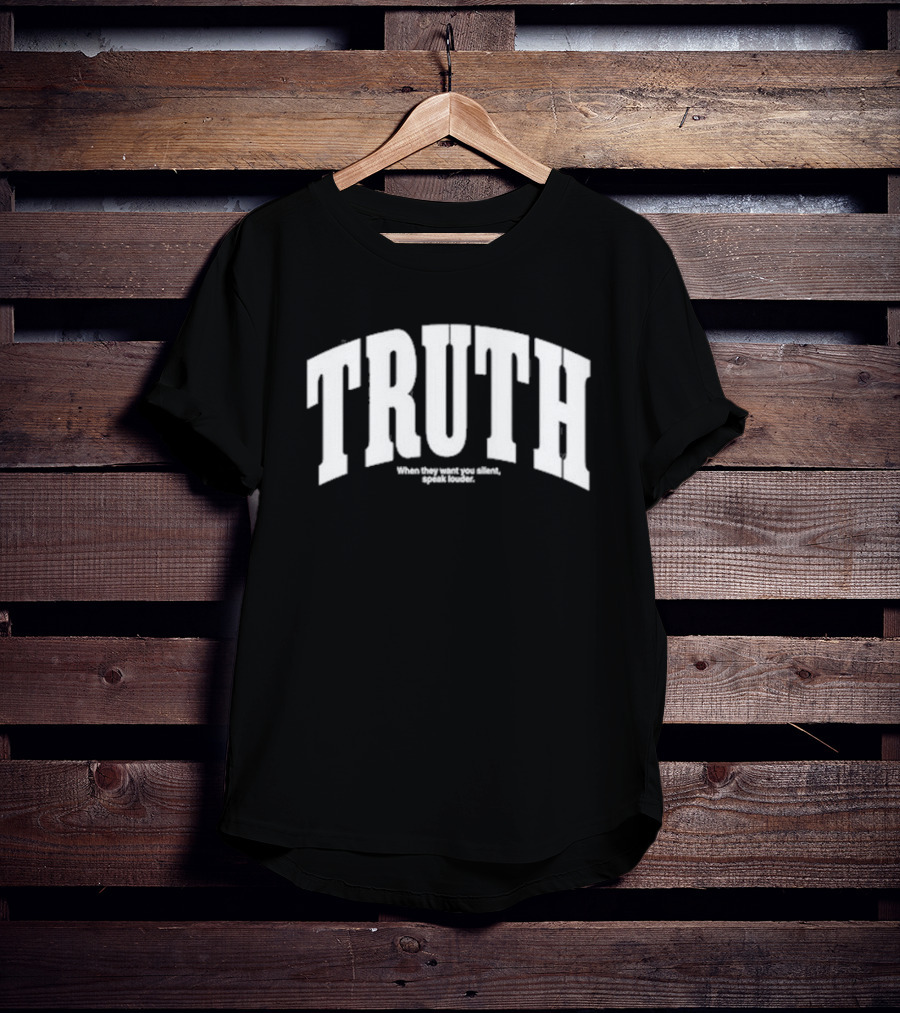 Kaitlynn Wheeler Truth When They Want You Silent Speak Louder T-Shirt