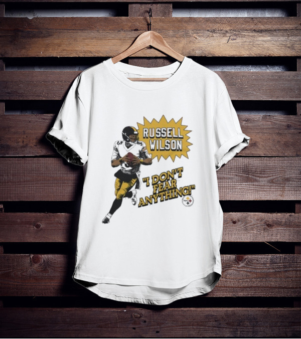 Steelers Russell Wilson I Don’t Fear Anything Bold Football T-Shirt
