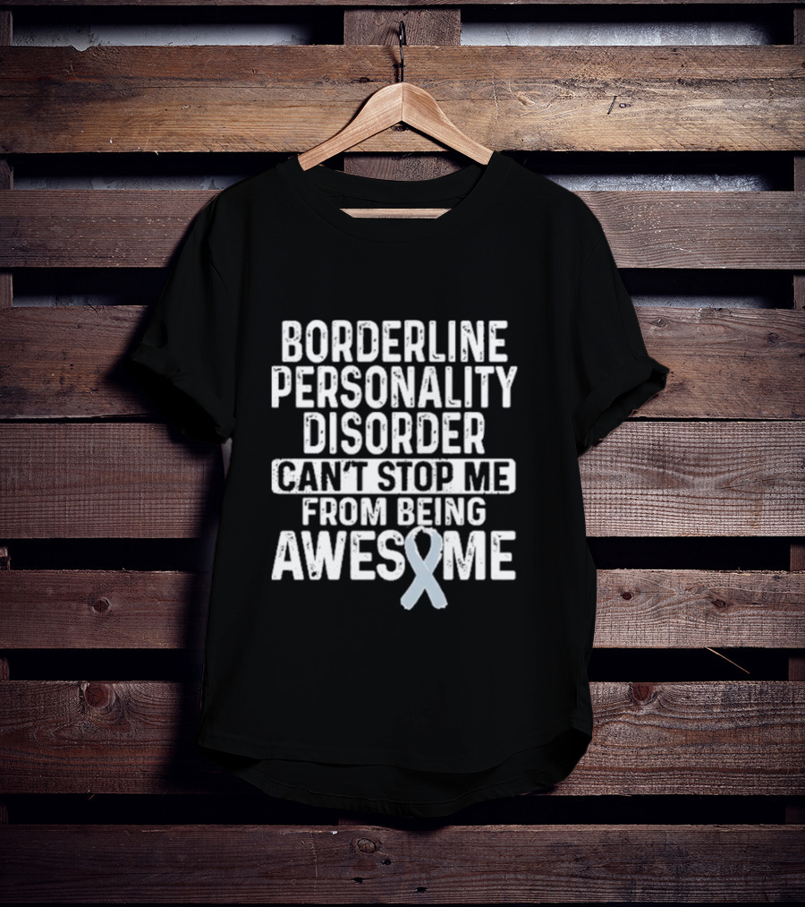 Borderline Personality Disorder Can't Stop Me From Being Awesome Awareness T-Shirt