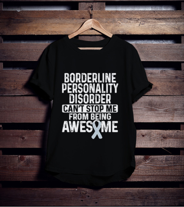 Borderline Personality Disorder Can't Stop Me From Being Awesome Awareness T-Shirt