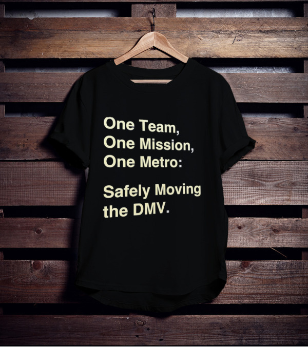 One Team One Mission One Metro Safely Moving The DMV T-Shirt
