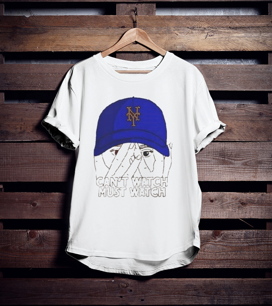 Can't Watch Must Watch New York Mets Baseball Cap Fan T-Shirt