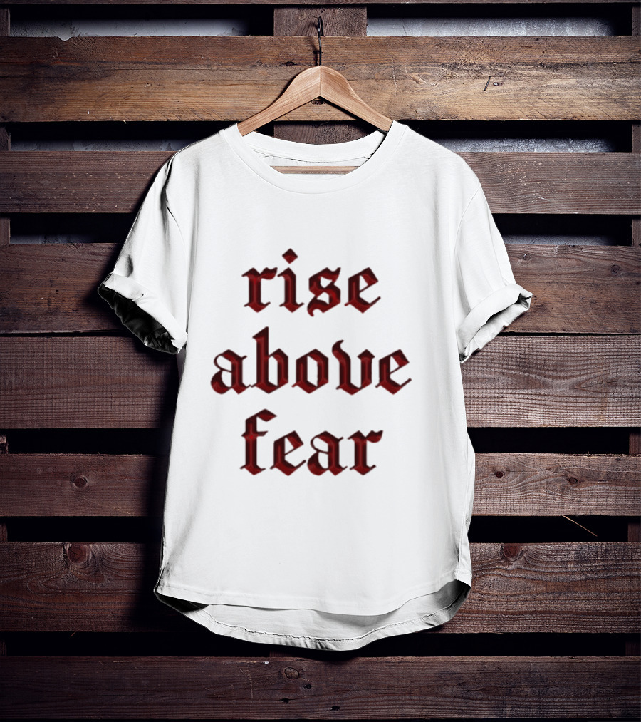 Senditsociety Rise Above Fear Motivational Gothic Text T-Shirt