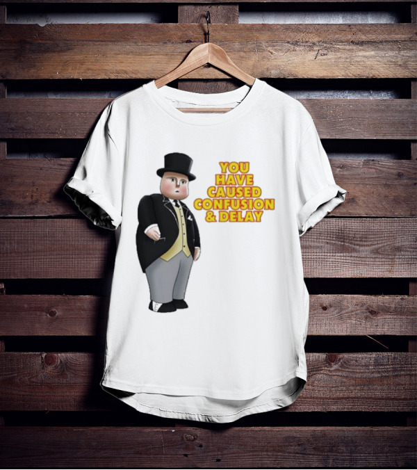 Thomas You Have Caused Confusion And Delay Fat Controller T-Shirt