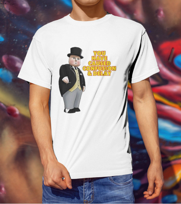 Thomas You Have Caused Confusion And Delay Fat Controller T-Shirt