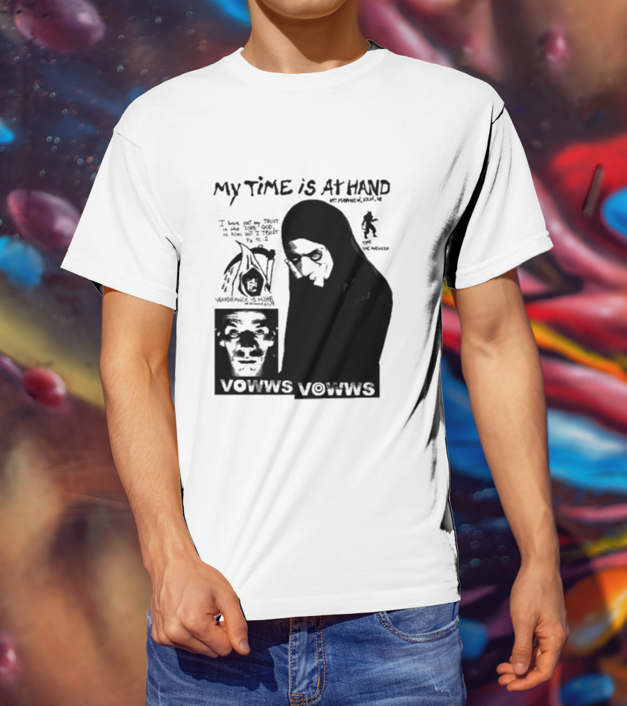 Vowws My Time Is At Hand Vengeance Is Mine Matthew 26:18 T-Shirt