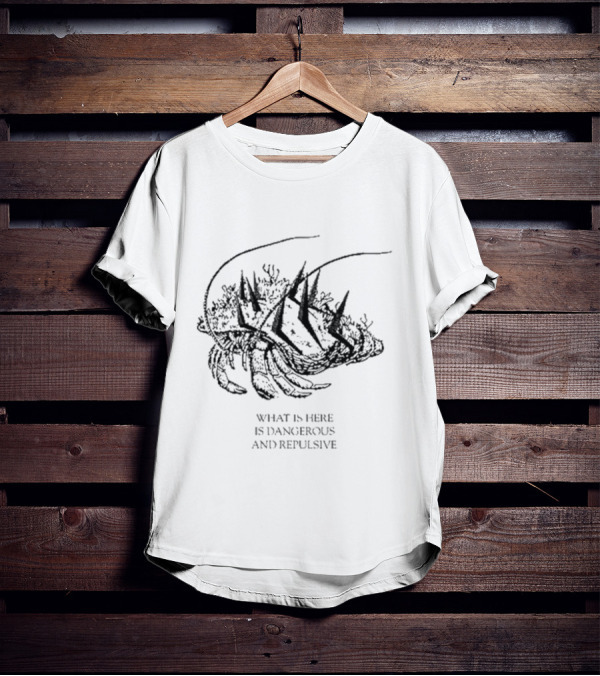 What Is Here Is Dangerous And Repulsive Lobster-Inspired Creature With Spikes T-Shirt