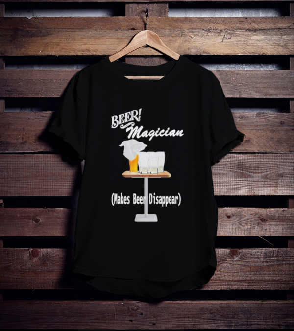 Beer Magician Magic Trick Makes Beer Disappear With Four Empty Glasses T-Shirt