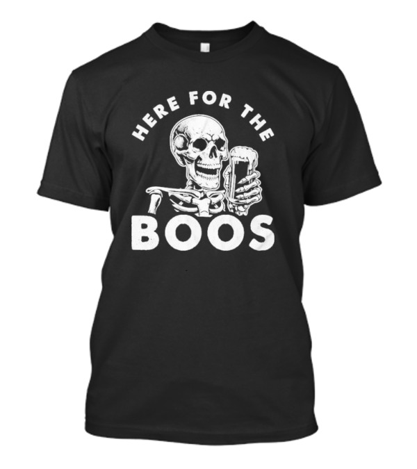 Here For The Boos Skeleton Holding Beer T-Shirt