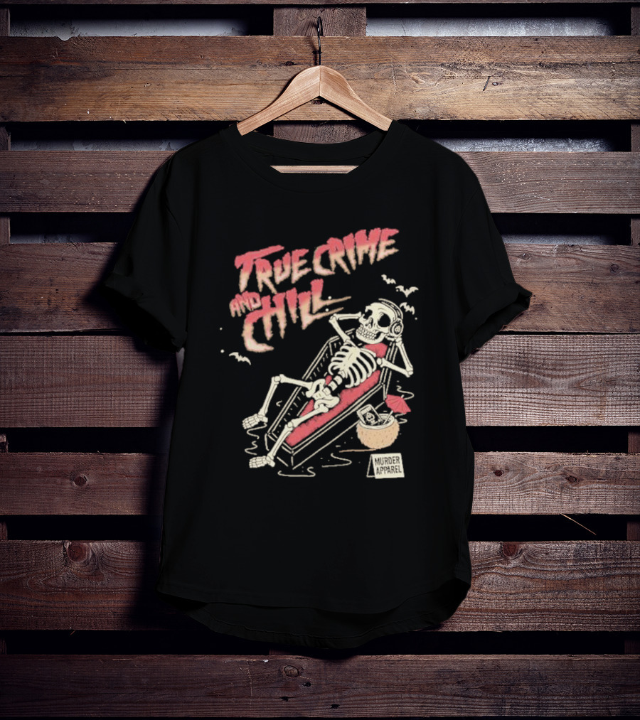 True Crime And Chill Skeleton Coffin Murder Apparel Demon T-Shirt