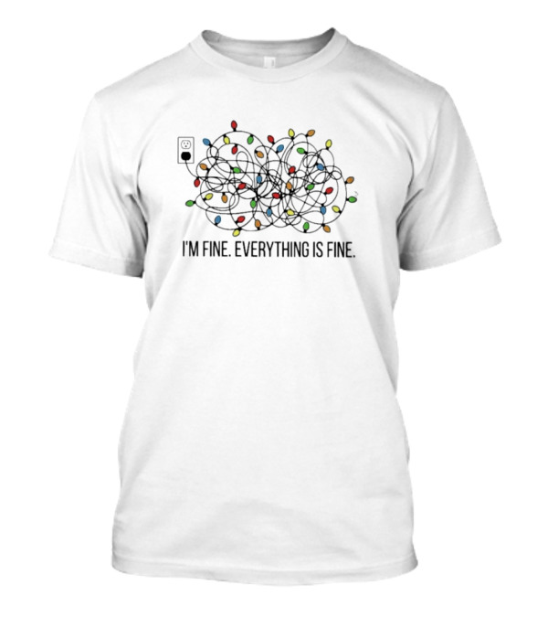 Christmas Lights I'm Fine Everything Is Fine Tangled String Humor T-Shirt