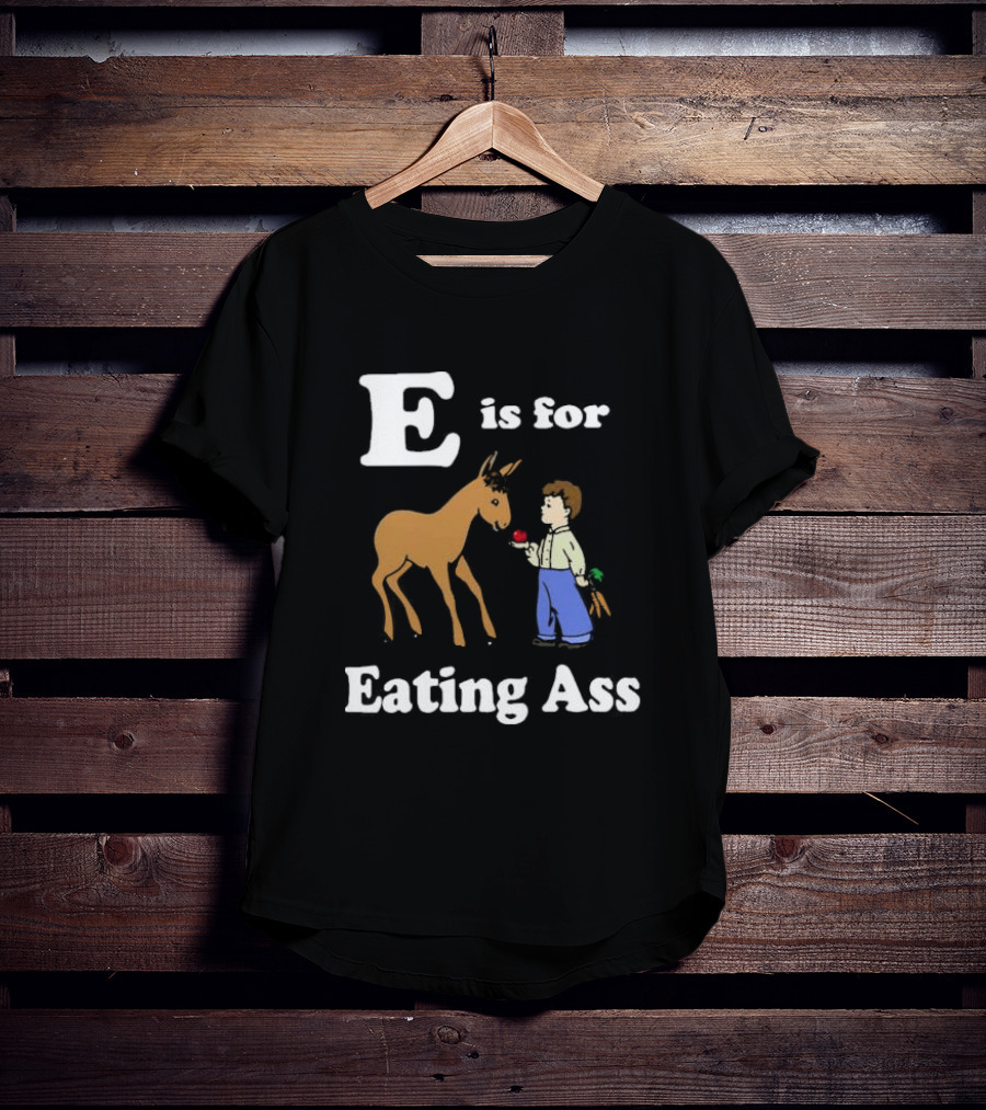 E Is For Eating Ass With Boy Feeding Donkey T-Shirt
