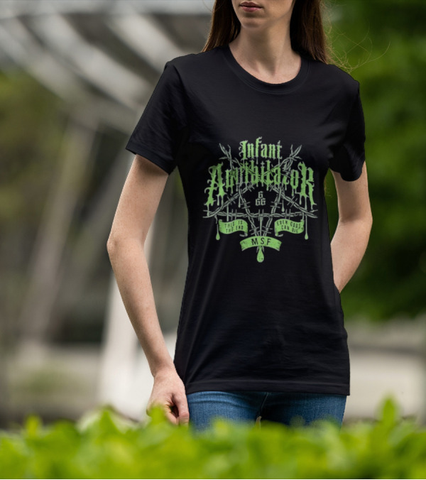 Infant Annihilator 666 This Is The End Even Gods Can Die MSF T-Shirt