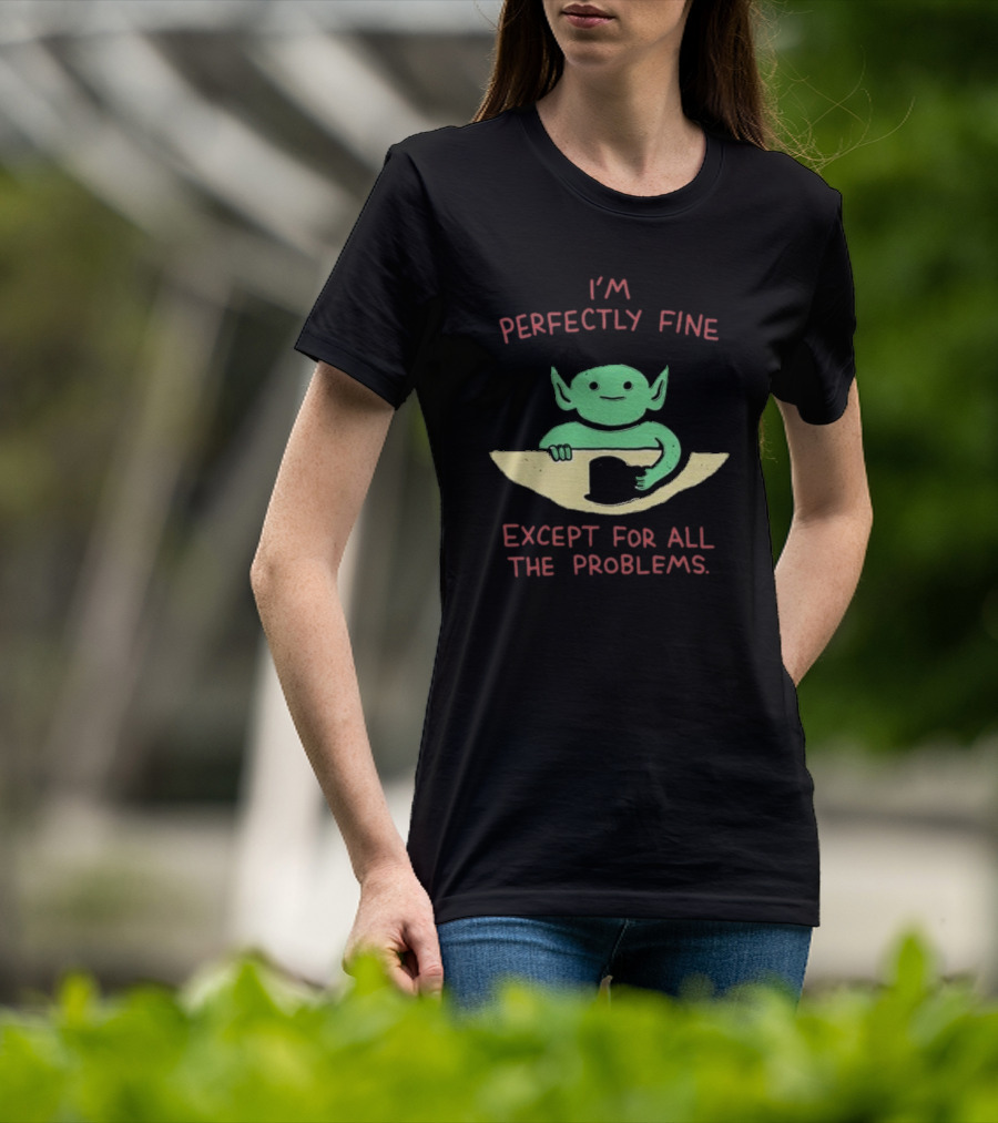 Wizard Of Barge I'm Perfectly Fine Except For All The Problems Green Creature Holding #2 Mug T-Shirt