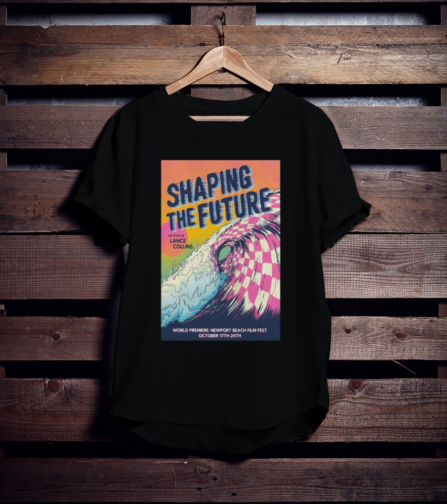 Shaping The Future: The Story Of Lance Collins World Premiere Newport Beach Film Fest October 17-24, T-Shirt